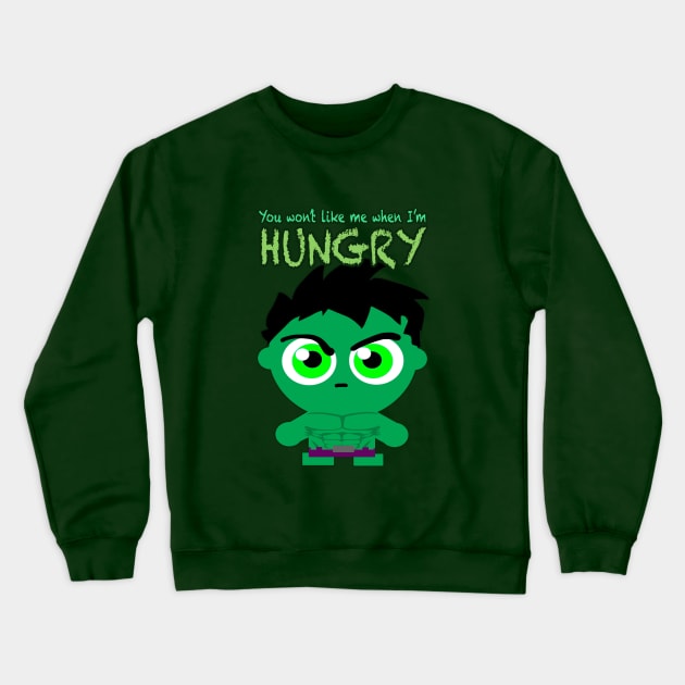 YOU WON'T LIKE ME WHEN I'M HUNGRY Crewneck Sweatshirt by Art of Chris Thompson